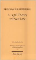 Cover of: A legal theory without law by Ernst Joachim Mestmäcker