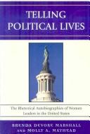 Cover of: Telling political lives: the rhetorical autobiographies of women leaders in the United States