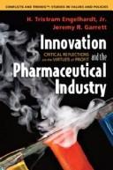 Cover of: Innovation and the pharmaceutical industry: critical reflections on the virtues of profit