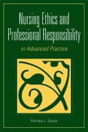 Cover of: Nursing ethics and professional responsibility in advanced practice by Pamela Grace