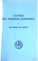 Cover of: Lettres des premiers Chartreux. by introduction, texte critique, traduction et notes par un Chartreux.