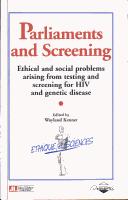 Cover of: Parliaments and screening: a conference on the ethical and social problems arising from testing and screening for HIV and AIDS : the role of parliaments and the media : conference report and studies of the handling of bioethics in the twelve national parliaments of the European Union