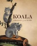Cover of: Koala: origins of an icon