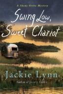 Cover of: Swing low, sweet Chariot by Jackie Lynn