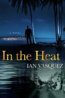 Cover of: In the heat by Ian Vasquez