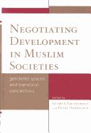 Cover of: Negotiating development in Muslim societies by edited by Gudrun Lachenmann and Petra Dannecker.