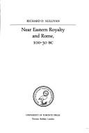 Near Eastern royalty and Rome, 100-30 BC by Richard Sullivan