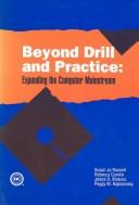 Cover of: Beyond drill and practice: expanding the computer mainstream