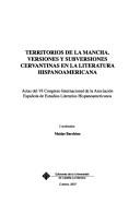 Cover of: Territorios de La Mancha: versiones y subversiones cervantinas en la literatura hispanoamericana : actas del VI Congreso Internacional de la Asociación Española de Estudios Literarios Hispanoamericanos