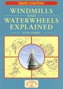 Cover of: Windmills and waterwheels explained: machines that fed the nation