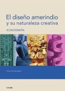 Cover of: El diseño amerindio y su naturaleza creativa: iconografía