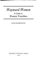 Cover of: Wayward women: a guide to women travellers