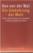 Cover of: Die Umkehrung der Welt: über den Verlust von Umwelt, Gemeinschaft und Sinn