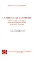 Cover of: La sete, l'acqua, lo spirito: studio esegetico e teologico sulla connessione dei termini negli scritti giovannei