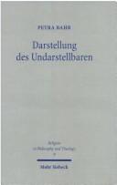 Cover of: Darstellung des Undarstellbaren: religionstheoretische Studien zum Darstellungsbegriff bei A.G. Baumgarten und I. Kant