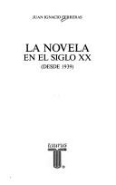 Cover of: La novela en el siglo XX by Juan Ignacio Ferreras