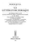 Cover of: La littérature syriaque des origines jusqu'á la fin de cette littérature après la conquête par les arabes au XVIIIe siècle: étude historique des différents genres....