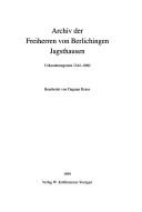 Cover of: Archiv der Freiherren von Berlichingen, Jagsthausen: Urkundenregesten 1244-1860