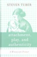 Attachment, play and authenticity by Steven Tuber