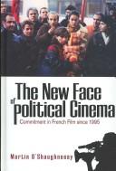 Cover of: The new face of political cinema by Martin O'Shaughnessy