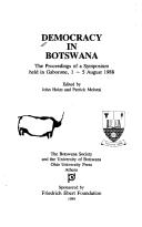 Cover of: Democracy in Botswana: the proceedings of a symposium held in Gaborone, 1-5 August 1988