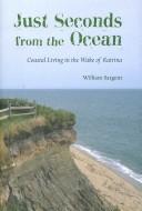 Cover of: Just seconds from the ocean: coastal living in the wake of Katrina