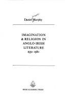 Cover of: Imagination & religion in Anglo-Irish literature, 1930-1980