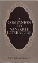 Cover of: A Companion to Sanskrit Literature: Spanning a Period of over Three Thousand Years, Containing Brief Accounts of Authors, Works, Characters...