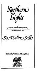 Cover of: Northern lights, or, a voyage in the lighthouse yacht to Nova Zembla and the Lord knows where in the summer of 1814 by Sir Walter Scott