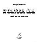 Cover of: A cartoon war by Joseph Darracott