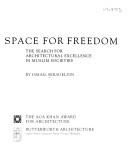 Cover of: Space for freedom: the search for architectural excellence in Muslim societies