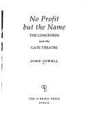 Cover of: No profit but the name by Cowell, John