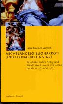 Cover of: Michelangelo Buonarroti und Leonardo da Vinci: republikanischer Alltag und Künstlerkonkurrenz in Florenz zwischen 1501 und 1505