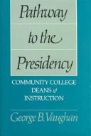 Cover of: Pathway to the Presidency: Community College Deans of Instruction