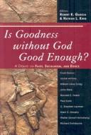 Cover of: Is goodness without God good enough?: a debate on faith, secularism, and ethics