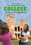 Cover of: What to expect when your child leaves for college: a complete guide for parents only