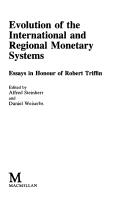 Cover of: Evolution of the international and regional monetary systems: essays in honour of Robert Triffin