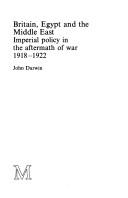 Cover of: Britain, Egypt and the Middle East: Imperial policy in the aftermath of war 1918-1922