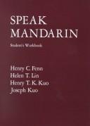 Cover of: Speak Mandarin: a beginning text in spoken Chinese : student's workbook