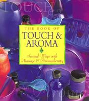 Cover of: The book of touch & aroma: sensual ways with massage and aromatherapy
