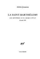 Cover of: La Saint-Barthélemy by Arlette Jouanna