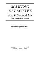 Cover of: Making Effective Referrals: The Therapeutic Process