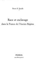 Cover of: Race et esclavage dans la France de l'Ancien Régime