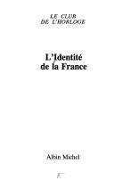 Cover of: LI̓dentité de la France by Le Club de lH̓orloge