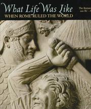 Cover of: What Life Was Like When Rome Ruled The World: The Roman Empire, 100 BC - AD 200 (What Life Was Like)