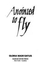 Cover of: Anointed to fly by Gloria Jean Wade Gayles