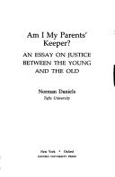 Cover of: Am I my parents' keeper? by Norman Daniels