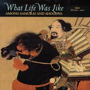 Cover of: What Life Was Like Among Samurai and Shoguns: Japan, AD 1000-1700 (What Life Was Like)