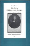 Cover of: Die Ethik Philipp Jakob Speners nach seinen Evangelischen Lebenspflichten by Georg Gremels