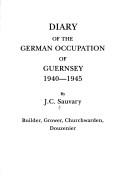 Cover of: Diary of the German occupation of Guernsey 1940-1945 by J. C. Sauvary